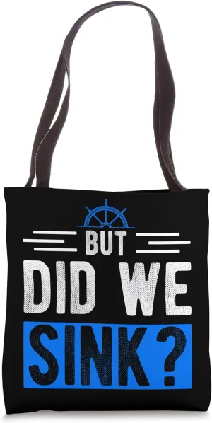 BUT DID WE SINK? Boating Adventure Pontoon Flatboat Anchor Tote Bag