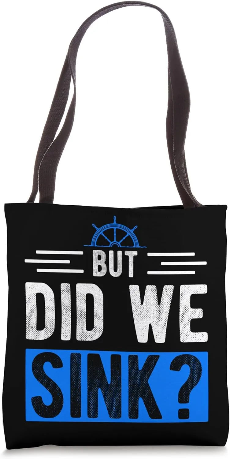 BUT DID WE SINK? Boating Adventure Pontoon Flatboat Anchor Tote Bag