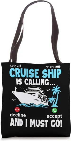 Cruise Ship Is Calling And I Must Go Decline Accept Tote Bag