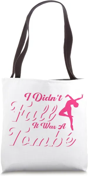 I Didn't Fall It Was A Tombé Ballet Dancer Tote Bag