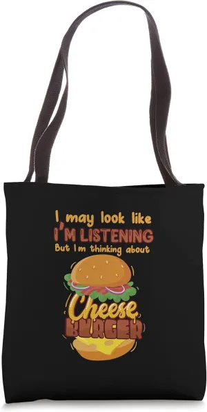 I May Look Like I'm Listening Burger Restaurant Patty Bun Tote Bag