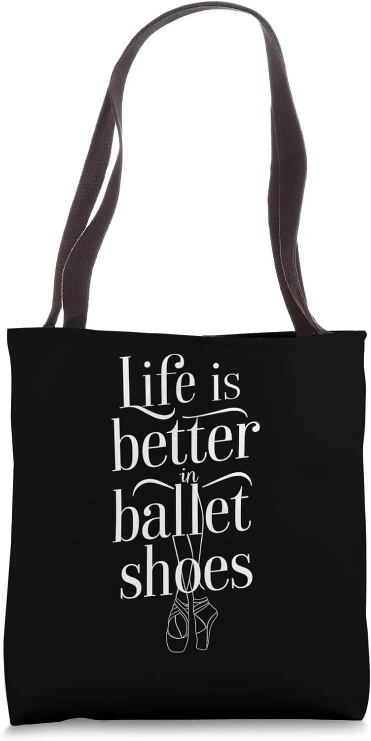 Life is Better in Ballet Shoes Tote Bag