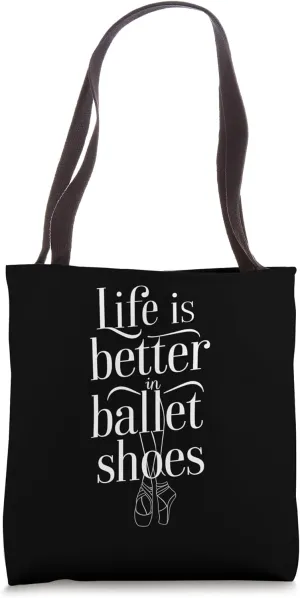 Life is Better in Ballet Shoes Tote Bag