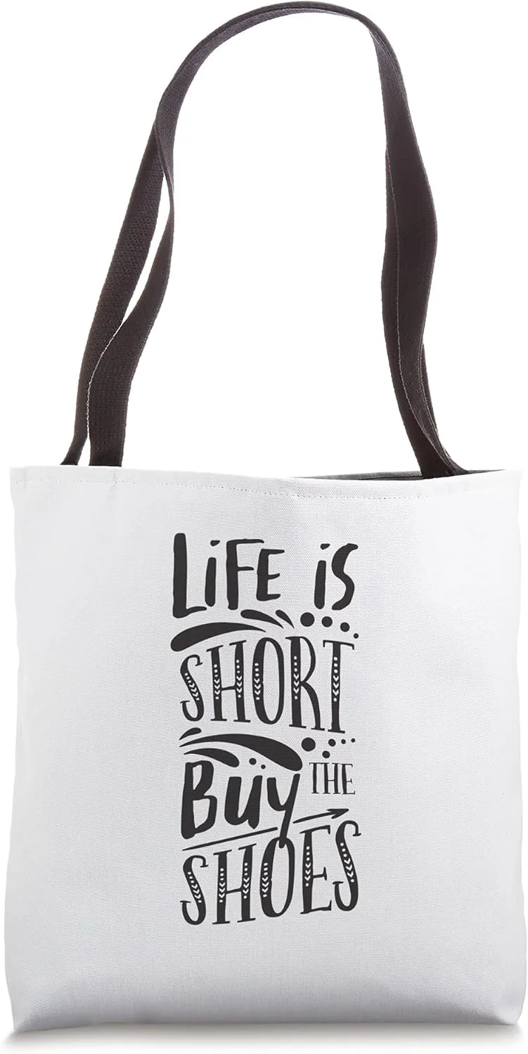 Life Is Short Buy The Shoes Inspirational Quote Tote Bag