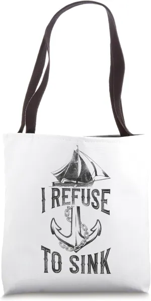 Sailing I Refuse To Sink Sailboat Tote Bag
