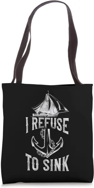 Sailing I Refuse To Sink Sailboat Tote Bag