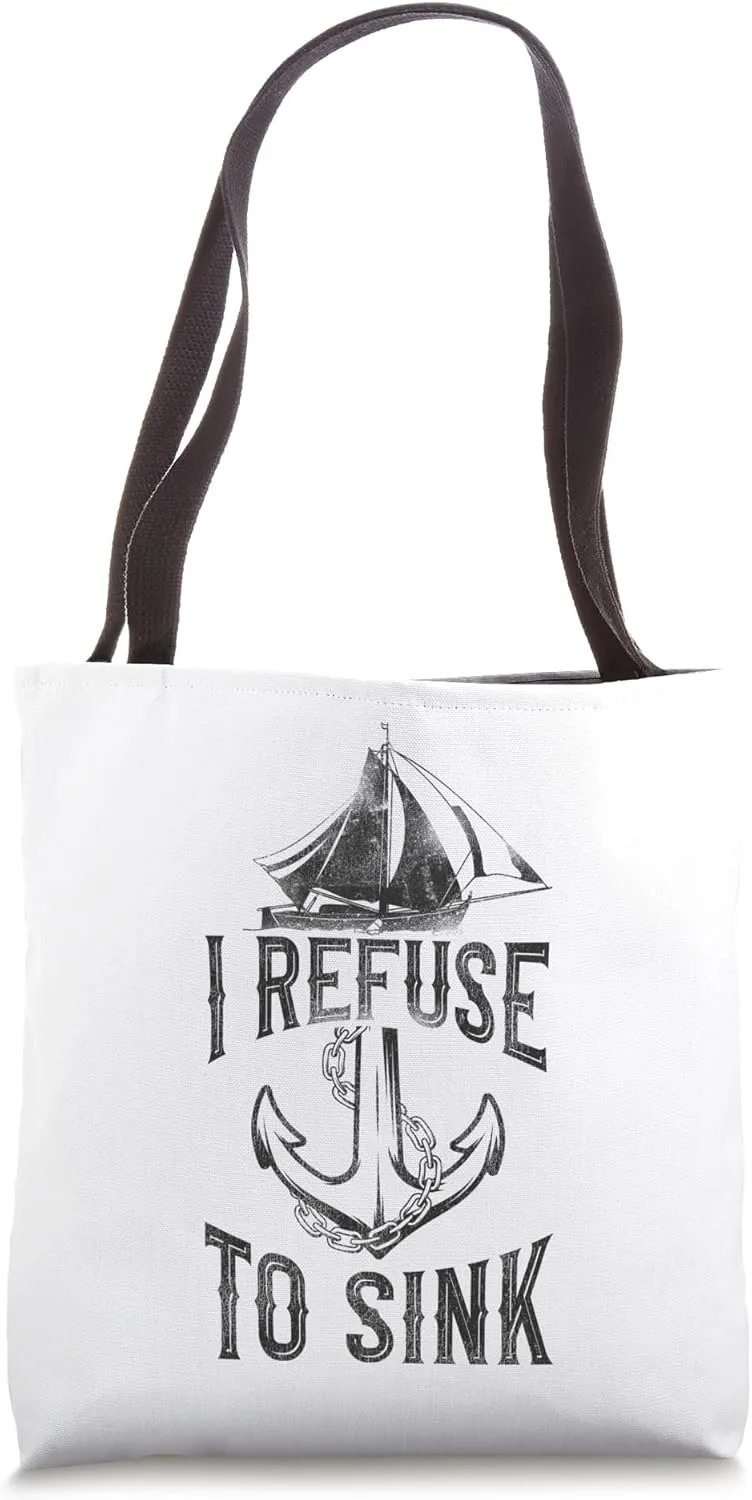 Sailing I Refuse To Sink Sailboat Tote Bag